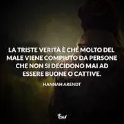 La triste verità è che molto del male viene commesso da persone che non si decidono mai ad essere buone o cattive